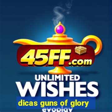 dicas guns of glory